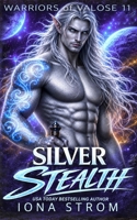 Silver Stealth: A SciFi Alien Romance: Warriors of Valose Saga 10 B0BSWT39Y8 Book Cover