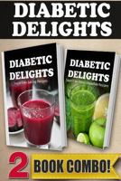 Sugar-Free Juicing Recipes and Sugar-Free Green Smoothie Recipes: 2 Book Combo (Diabetic Delights) 1502503239 Book Cover