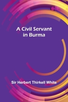 A Civil Servant In Burma 9367244673 Book Cover