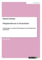 Pflegeheimboom in Deutschland. Anforderungen an moderne Einrichtungen 364020476X Book Cover