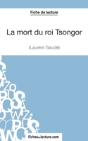 La mort du roi Tsongor de Laurent Gaudé (Fiche de lecture): Analyse complète de l'oeuvre 2511029138 Book Cover