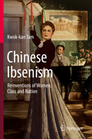 Chinese Ibsenism: Reinventions of Women, Class and Nation 9811363021 Book Cover