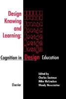 Design Knowing and Learning: Cognition in Design Education 0080438687 Book Cover