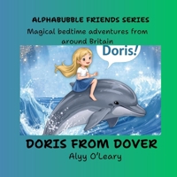 Doris from Dover : Part Two: Magical bedtime adventures from around Britain (Alphabubble Friends) B0H9HRSVGG Book Cover