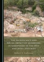 The Significance and Social Impact of Quarrying in Shropshire in the 19th and 20th Centuries 1527533034 Book Cover