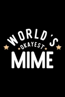 World's Okayest Mime: Nice Notebook for Mime Funny Christmas Gift Idea for Mime Mime Journal 100 pages 6x9 inches 1704243939 Book Cover