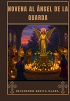Novena al Ángel de la Guarda (Spanish Edition) B0FRRZL56F Book Cover