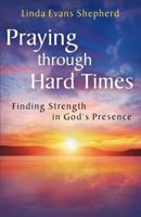 Praying through Hard Times: Finding Strength in God's Presence 0800723120 Book Cover