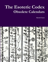 The Esoteric Codex: Obsolete Calendars 1365065561 Book Cover