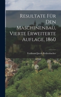 Resultate für den Maschinenbau, Vierte erweiterte Auflage, 1860 1017786097 Book Cover