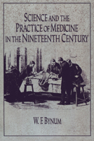 Science and the Practice of Medicine in the Nineteenth Century (Cambridge Studies in the History of Science) 052127205X Book Cover