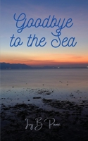 Goodbye to the Sea B09M5KZRCG Book Cover