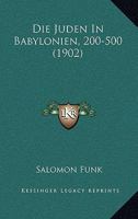Die Juden In Babylonien, 200-500 (1902) 1161104585 Book Cover