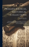 Primary Sources, Historical Collections: A Dictionary of the Malayan Language, in two Parts, Malayan and English and English and Malayan, With a Foreword by T. S. Wentworth 1022250663 Book Cover