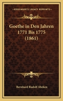 Goethe in Den Jahren 1771 Bis 1775 1160099308 Book Cover