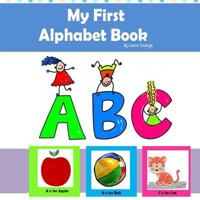 My First Alphabet Book: Learn the Alphabet 1500640212 Book Cover