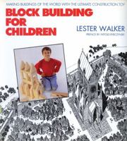 Block Building for Children: Making Buildings of the World with the Ultimate Construction Toy 0879516097 Book Cover