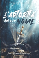 L'Autorità del Suo Nome: Come rilasciare il Cielo sulla Terra B09KN9WP99 Book Cover