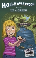 Up A Creek: A Holly Hollywood Film Adventure 0692130594 Book Cover