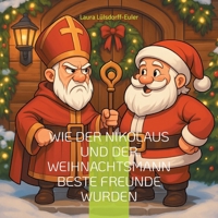 Wie der Nikolaus und der Weihnachtsmann beste Freunde wurden (German Edition) 3819266437 Book Cover