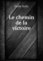 Le Chemin de La Victoire 5518929331 Book Cover