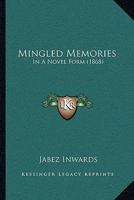 Mingled Memories in a Novel Form 1164826662 Book Cover