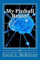 My Pinball Brain! 1477611282 Book Cover