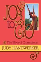 Joy to Go: The Elixir of Champions 149488657X Book Cover