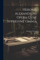 Heronis Alexandrini Opera Qvae Svpersvnt Omnia ... 1021905542 Book Cover