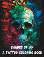 Shades of Ink: A Tattoo Coloring Book: A Journey of Creative Exploration Through Tattoo Art B0BW34195G Book Cover