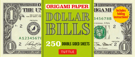 Actual-Size Dollar Bills: High Quality Origami Paper; 250 Double-Sided Sheets (Instructions for 4 Projects Included) 0804855110 Book Cover