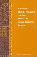Effects of Health Programs on Child Mortality in Sub-Saharan Africa 0309049415 Book Cover