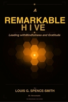 A Remarkable Hive: Purpose, Gratitude, and Leadership B0DQVDXWHN Book Cover