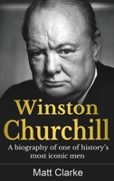 Winston Churchill: A Biography of one of history's most iconic men 1761037080 Book Cover