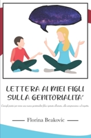 LETTERA AI MIEI FIGLI SULLA GENITORIALITÀ: Consigli pratici per vivere una nuova genitorialità felice ispirata all'amore, alla comprensione e al rispetto (Italian Edition) 1697901239 Book Cover