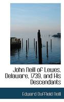 John Neill of Lewes, Delaware, 1739, and His Descendants 1017907242 Book Cover