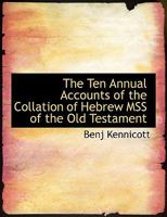 The Ten Annual Accounts of the Collation of Hebrew Mss of the Old Testament 374338275X Book Cover