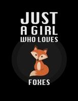 Just A Girl Who Loves foxes: Sketch Book Notebook and Blank Paper for Drawing, Painting Creative Doodling or Sketching 8.5 x 11 inch 120 1650018118 Book Cover