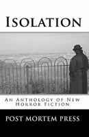 Isolation: An Anthology of New Horror Fiction 0615424694 Book Cover