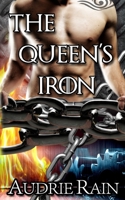 The Queen's Iron: An erotic tale of reverse harem dominance and submission (The Queen's Elements) 1090914393 Book Cover