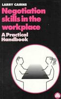 Negotiation Skills in the Workplace: A Practical Handbook 0745310125 Book Cover
