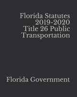 Florida Statutes 2019-2020 Title 26 Public Transportation 1654634263 Book Cover