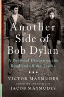 Another Side of Bob Dylan: A Personal History on the Road and off the Tracks 125005530X Book Cover