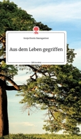 Aus dem Leben gegriffen. Life is a Story - story.one 3990875051 Book Cover