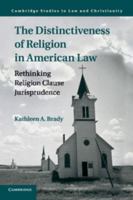 The Distinctiveness of Religion in American Law: Rethinking Religion Clause Jurisprudence 1108448046 Book Cover