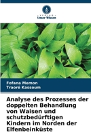 Analyse des Prozesses der doppelten Behandlung von Waisen und schutzbedürftigen Kindern im Norden der Elfenbeinküste (German Edition) 6208570018 Book Cover