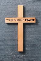 Your Guiding Prayer 164138686X Book Cover