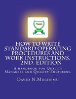 How to Write Standard Operating Procedures and Work Instructions.2nd Edition: A Handbook for Quality Managers and Quality Engineers. 147506134X Book Cover