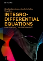 Integro-Differential Equations: Analysis, Stability and Controllability 3111437795 Book Cover