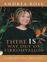 There Is a Way Out of Fibromyalgia 1452514399 Book Cover